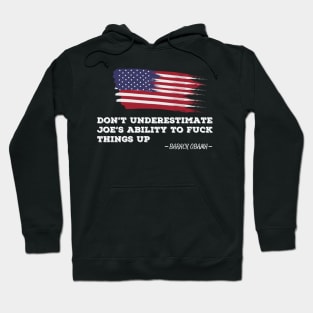 don't underestimate joe ability to fuck things up Hoodie